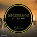 Tito Alvarez - Recuerdos