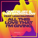 Curtis Jay & Tom Brownlow - All This Love That I'm Giving