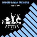 DJ Fopp & Ivan Trevisan - Yes Si No