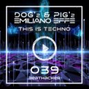 DOG'z & PIG'z & Emiliano Effe - This Is Techno