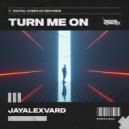 Jayalexvard - Turn me on