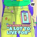 Alejandro Maria - A Lot To Live For (Radio Edit)