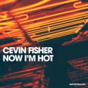 Cevin Fisher - Now I\'m Hot (Dub Mix)