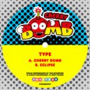 TYPE - Cherry Bomb