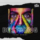 Theo Short - Be Strong