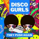 Disco Gurls - They Push Again