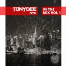 Tony Dee (NYC) - In The Mix Vol 1