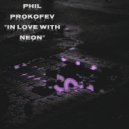 Phil Prokofev - In Love With Neon