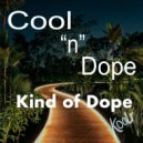 Kind Of Dope - Cool n Dope
