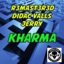R3mast3r3d, Didac Valls & Jerry - Kharma