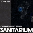 Tony Ess - I'm losing my mind