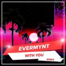 Evermynt - With You