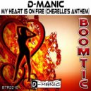 D-Manic - My Heart is on Fire (Cherelle's Anthem)