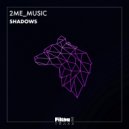 2Me_Music - Shadows