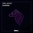 2Me_Music - Shadows (Original Mix)