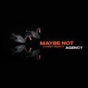 Agency - Maybe Not (I Can't Take It)