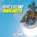 FGTC X DJ TAO - Margarita