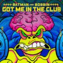 Ratman & Bobbin - Got Me In The Club
