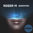 Roger-M - Sacrifice (Original Mix)