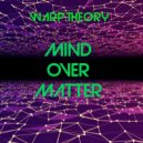 Warp Theory - Mind over Matter (Original Mix)