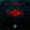 Arcvalx - Still Away From You (Original Mix)