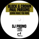 Block & Crown, Paul Parsons - Gonna Make You Mine (Original Mix)