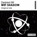 Desired Bit - Wet Shadow