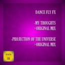 Dance Fly FX - Projection Of The Universe