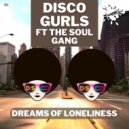 Disco Gurls Ft The Soul Gang - Dreams Of Loneliness