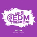 Hard EDM Workout - Butter (Workout Mix Edit 140 bpm)