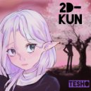 tesho - 2D-kun (Original Mix)