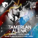 Тамерлан и Алена - Давай полетаем (Misha Slam & DJ Alex Storm Radio Edit)