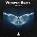 Whisper Seats - Batman (Original mix)