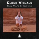 Cloud Visuals - Babe, What\'s On Your Mind (Original mix)