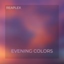 Reaplex - Evening Colors (Original Mix)