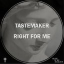 Tastemaker - Right For Me