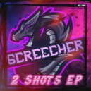 Screecher - 2 Shots (Original Mix)