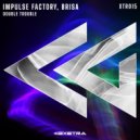 IMPULSE FACTORY, Brisa (ES) - Double trouble (Original Mix)