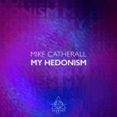 Mike Catherall - My Hedonism