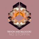 Trevon & Billogorz - No Stoppin