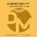 Descent - Can You Feel It
