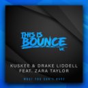 Kuskee, Drake Liddell feat. Zara Taylor - What You Can't Have