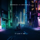 DENNICK & Invisible - It Ain't Me