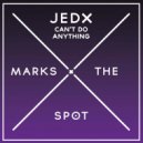 Jedx - Can't Do Anything