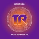 Barbuto - Move The Room
