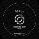DJ B (jo) - Come To Bed