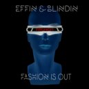 Effin & Blindin - Fashion Is Out