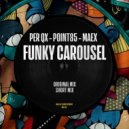 Per QX, Point85, Maex - Funky Carousel