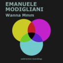 Emanuele Modigliani - Wanna Mmm (Edit)