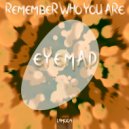 EyeMad - Remember Who You Are